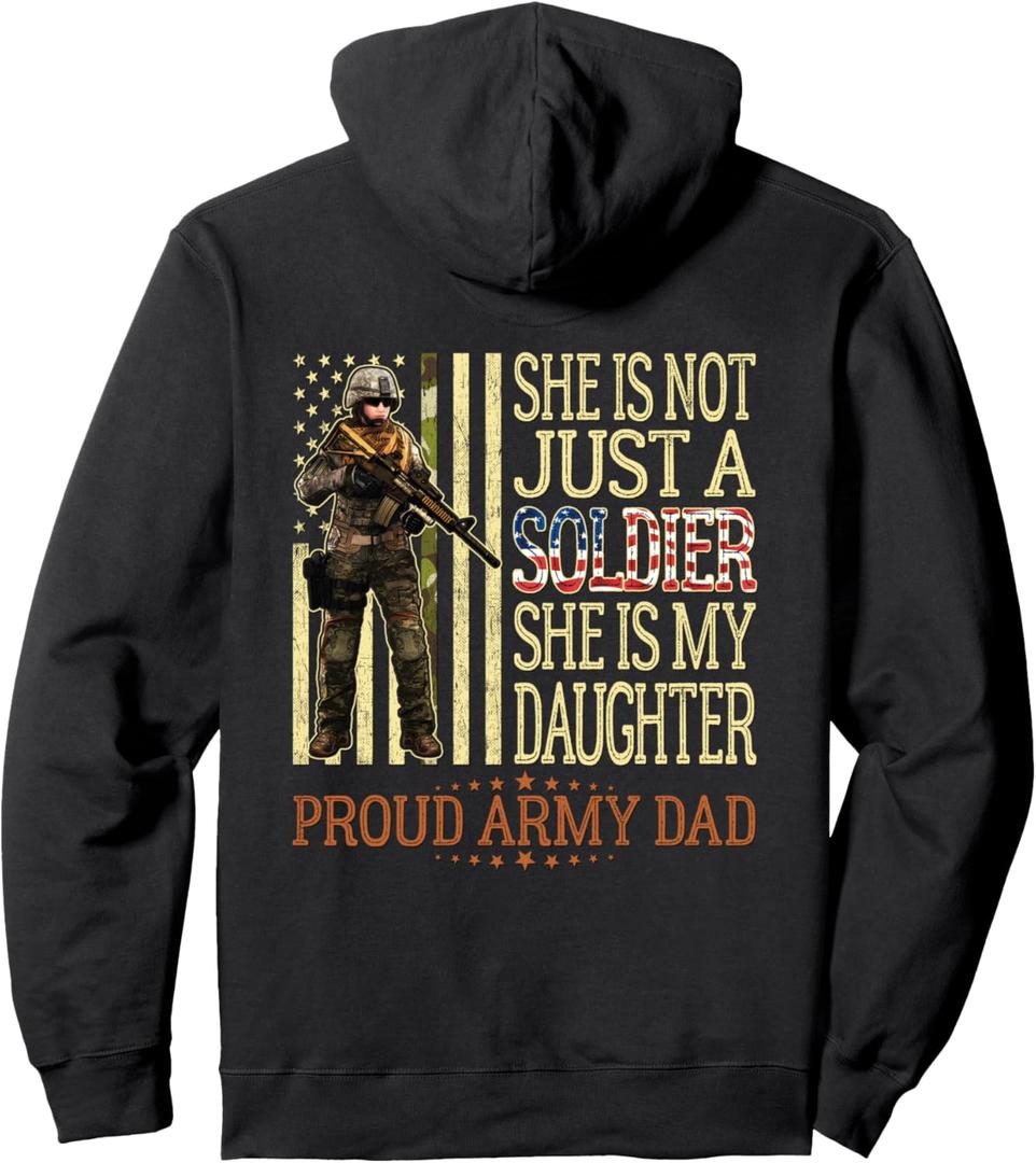 She Is Not Just A Soldier She Is My Daughter Proud Army Dad Pullover Hoodie XL