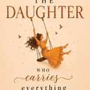The Daughter Who Carries Everything: a poetry collection for the Eldest Daughters- by Hailey Wood (Author) 