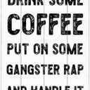 SCAZOMV Vintage Coffee Sign-Drink Some Coffee Put On Some Gangster Rap And Handle It, Office Home Coffee Bar Wall Table Decor Kitchen Counter Decorative, 12"x8" White Wood Grain Metal Sign