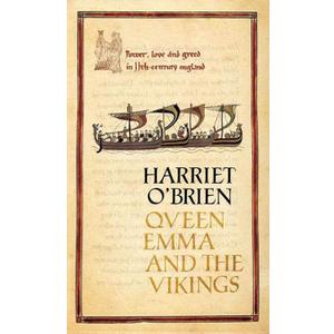 Queen Emma and the Vikings: Power, Love, and Greed in 11th Century England
