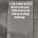 I AM A Recyclables Collector WHAT IS YOUR SUPER POWER? : Lined Notebook/Journal; Inspirational Gifts, Quote Dot Grid, Design Book, Work Book, Planner, Dotted Notebook, Bullet Journal, Sketch ... For Everyday Use | Large 120 Pages Paperback