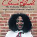 Clarisse Blanche: The Art, Beauty, Wisdom, and Magic-From Childhood to Adulthood Book