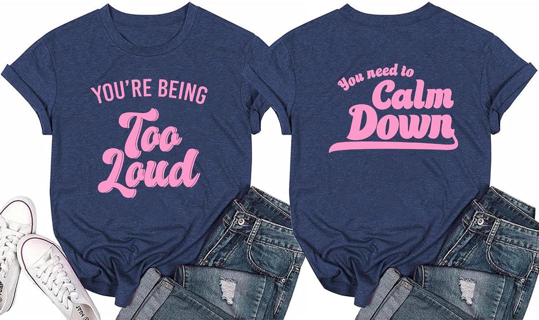 Womens (Front Back Print) You're Being Too Loud You Need to Calm Down Funny Print T Shirt (XX-Large, Navy)