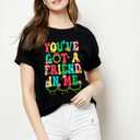 You've Got A Friend in Me Shirt Women Funny Letter Print Friends Tops Cute Vacation Holiday Short Sleeve Graphic Tees (Black, L)