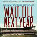 Wait Till Next Year - A Memoir