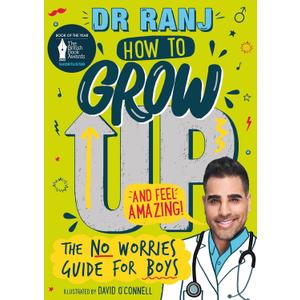 How to Grow Up and Feel Amazing!: The No-Worries Guide for Boys