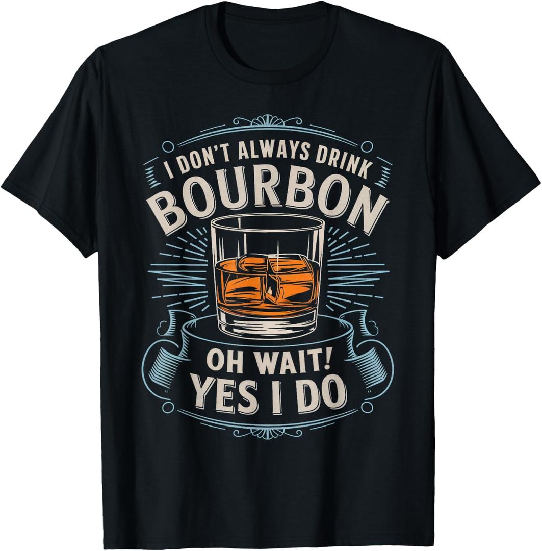 I Don't Always Drink Bourbon Drinking Lover Whiskey Bourbon T-Shirt (Black, M)