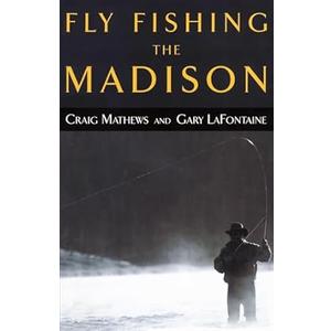 Fly Fishing the Madison Paperback – by Craig Mathews (Author), Gary LaFontaine (Author)