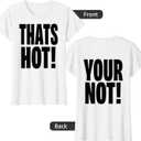 Thats Hot Your Not Tee Front and Back Print Y2K Slogan Women T-Shirt Large Youth