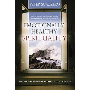 Emotionally Healthy Spirituality: Unleash a Revolution in Your Life in Christ Paperback – January 1, 2011