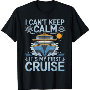 I Can't Keep Calm It's My First Cruise Sailing Cruising T-Shirt, Small