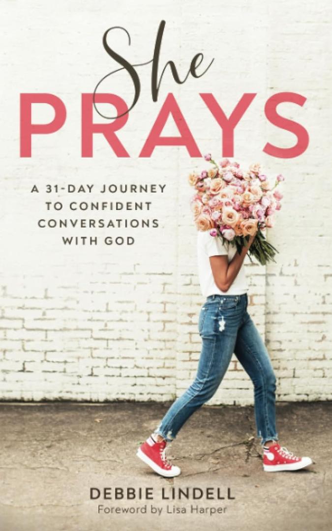 She Prays: A 31-Day Journey to Confident Conversations with God