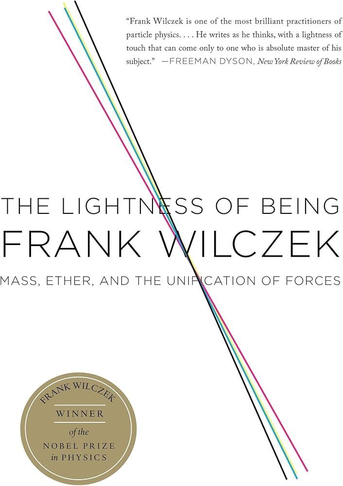 The Lightness of Being: Mass, Ether, and the Unification of Forces