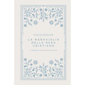 La meraviglia della resa cristiana: Il cuore di Dio per le Sue figlie: A Love God Greatly Italian Bible Study Journal (Italian Edition)