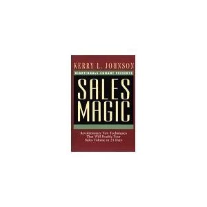 Sales Magic: Revolutionary New Techniques That Will Double Your Sales Volume in 21 Days