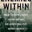 Enemies Within: Inside the NYPD's Secret Spying Unit and bin Laden's Final Plot Against America