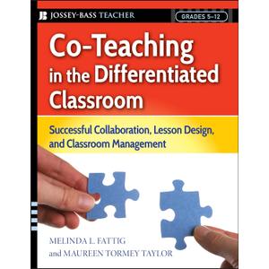 Co-Teaching in the Differentiated Classroom: Successful Collaboration, Lesson Design, and Classroom Management, Grades 5-12