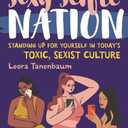 Sexy Selfie Nation: Standing Up for Yourself in Today's Toxic, Sexist Culture