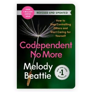 Codependent No More: How to Stop Controlling Others and Start Caring for Yourself 