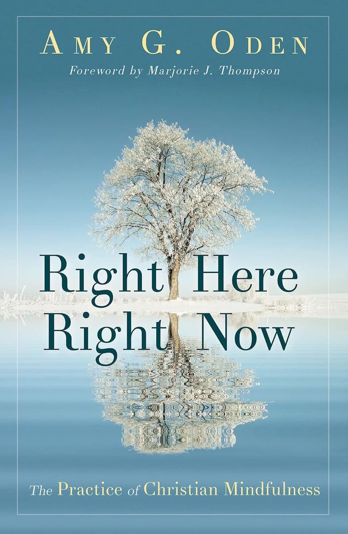 Right Here Right Now: The Practice of Christian Mindfulness