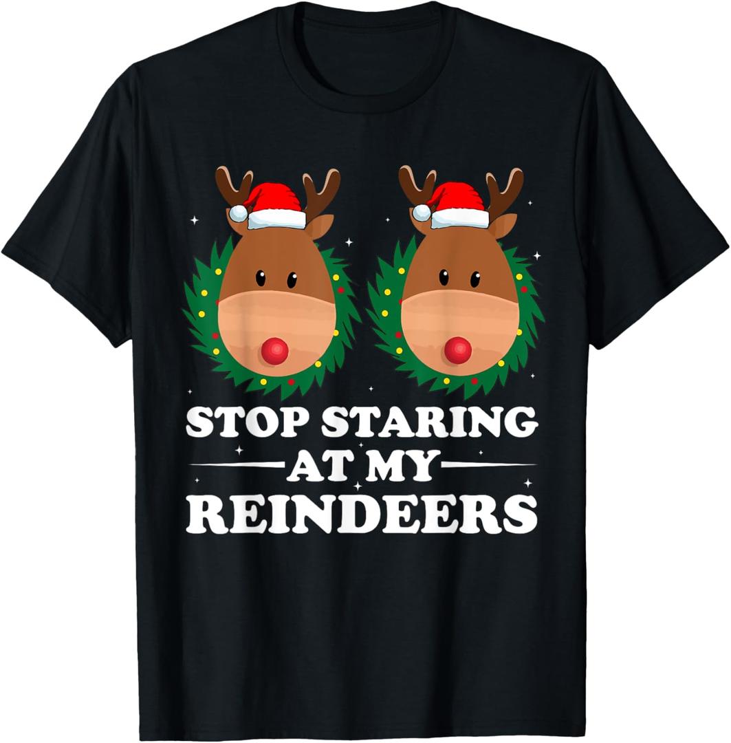 Stop Staring At My Reindeers Funny Christmas Inappropriate T-Shirt, Size S