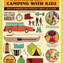 The Down and Dirty Guide to Camping with Kids: How to Plan Memorable Family Adventures and Connect Kids to Nature