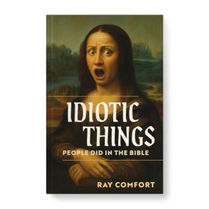 Idiotic Things People Did in the Bible
