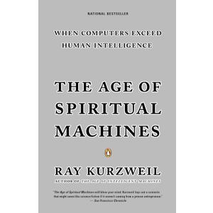 The Age of Spiritual Machines: When Computers Exceed Human Intelligence Book