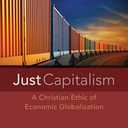 Just Capitalism: A Christian Ethic of Economic Globalization