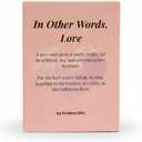 In Other Words, Love  100 Poetic Reflections on Heartbreak, Joy & All the Ways Love Shows Up  Romantic, Healing, & Affirmation Card Deck for Women, Men & Teens  Self-Care, Journaling, Therapy