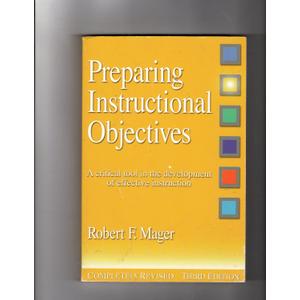 Preparing Instructional Objectives: A Critical Tool in the Development of Effective Instruction