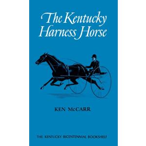 The Kentucky Harness Horse (Kentucky Bicentennial Bookshelf) by Ken McCarr (Author) 