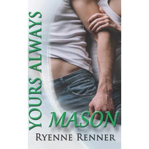 Yours Always, Mason by Ryenne Renner (Author)