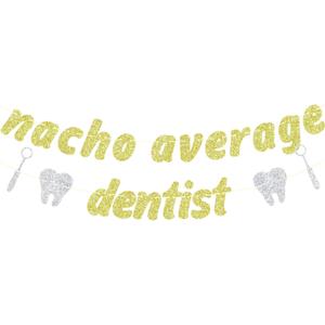 Dejupgar Nacho Average Dentist Banner, Dentist Grad, Dental School Survivor, Happy Graduation Dental School Graduation Party Decorations, Gold