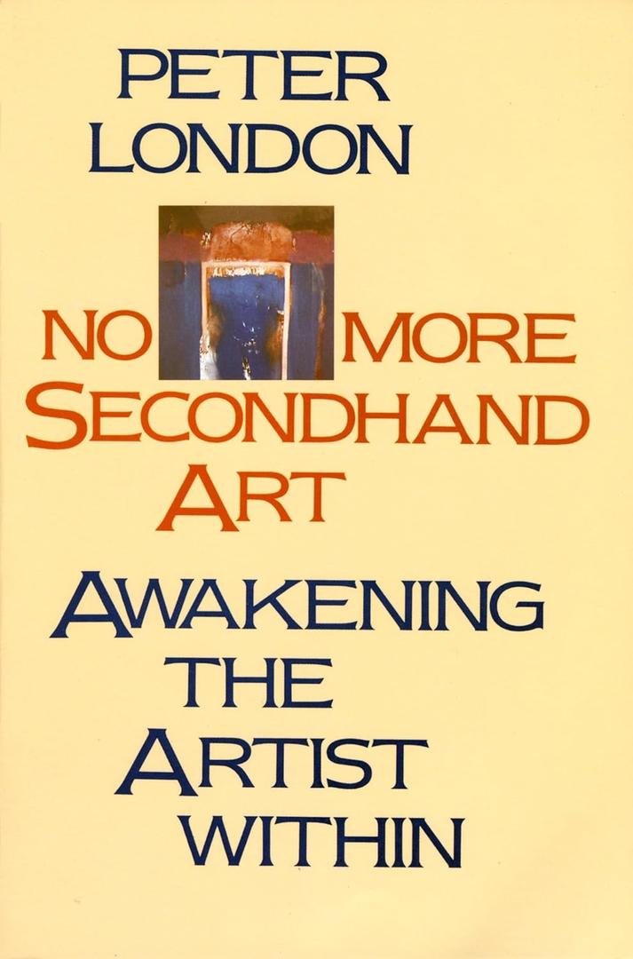 No More Secondhand Art: Awakening the Artist Within, Paperback 
