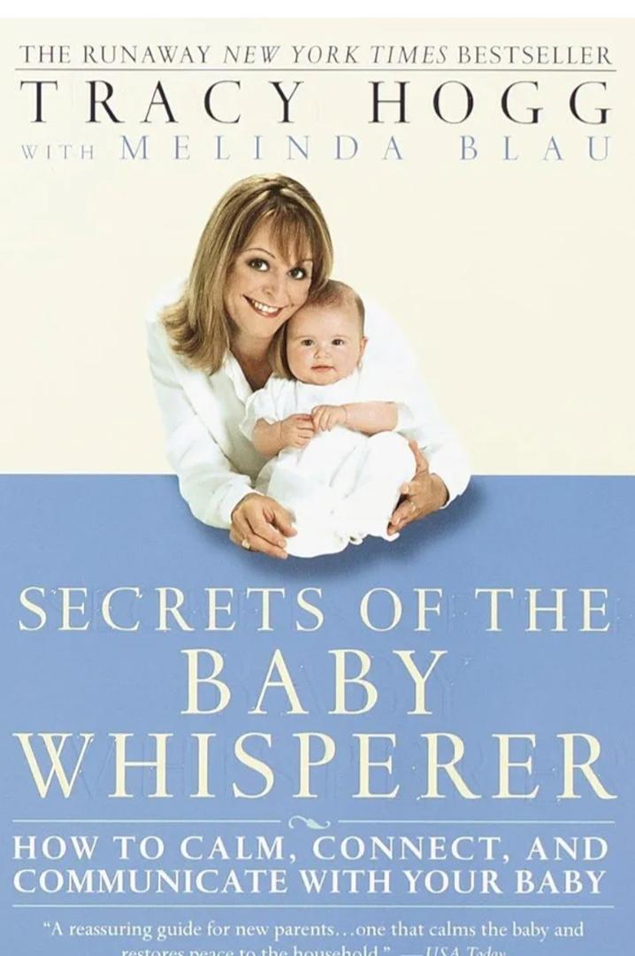 Secrets of the Baby Whisperer: How to Calm, Connect, and Communicate with Your Baby