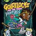 Goldilocks and the Three Vampires: A Graphic Novel (Far Out Fairy Tales) Paperback – July 31, 2016