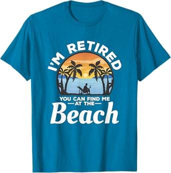 I'm Retired You Can Find Me At The Beach Retirement T-Shirt (Blue, XL)