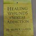 Healing the Wounds of Sexual Addiction: Discover the Practical and Spiritual Steps to Lasting Recovery