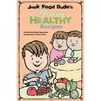 Junk Food Dude's Yummy Healthy Recipes