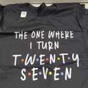 The One Where I Turn Twenty Seven 27 Years Old 27th Birthday T-Shirt, XL