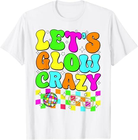 Party 80s Group Team Lets Crazy Retro Colorful Quote Glowing T-Shirt, Small