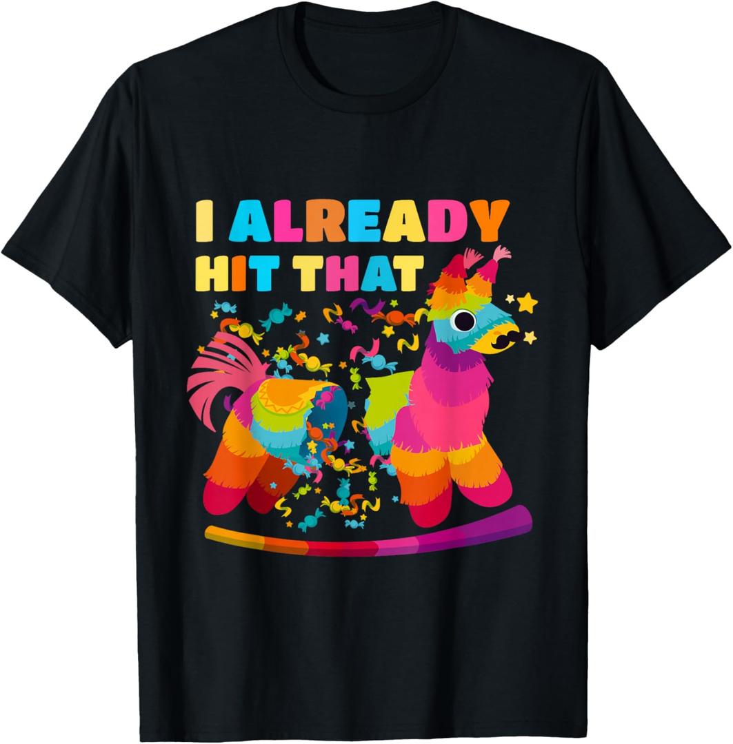 Cinco de Mayo Costume I Already Hit That Pinata T-Shirt Small
