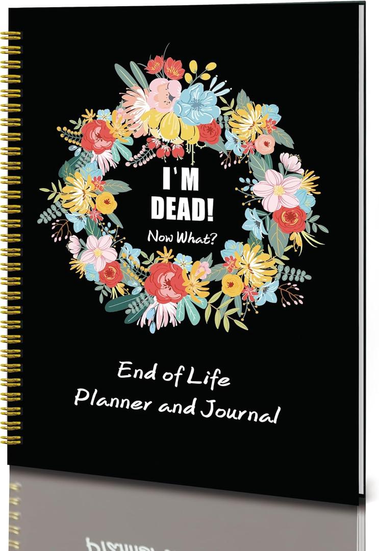 End of Life Planner, I'm Dead Now What, Last Wishes Notebook, End Of Life Planner Organizer Binder Notebook for Final Wishes, Funeral Planning & Important Affairs