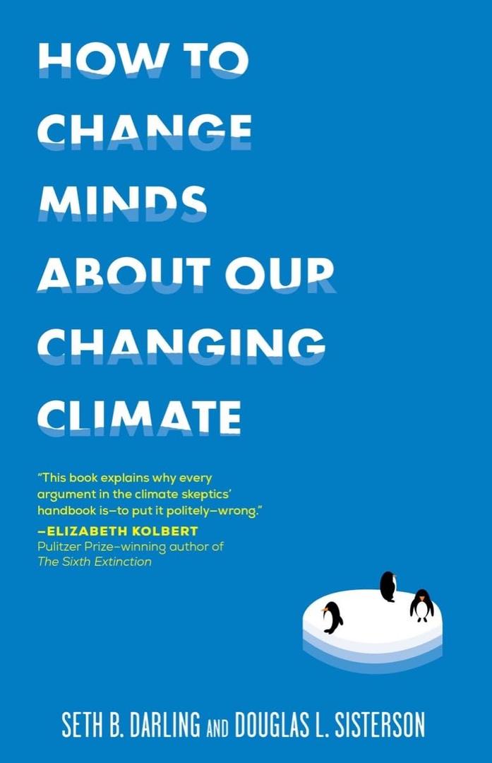 How to Change Minds About Our Changing Climate How to Change Minds About Our Changing Climate