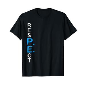 Respect P.E. Teacher PE Teacher School Fitness Gym Class T-Shirt, L
