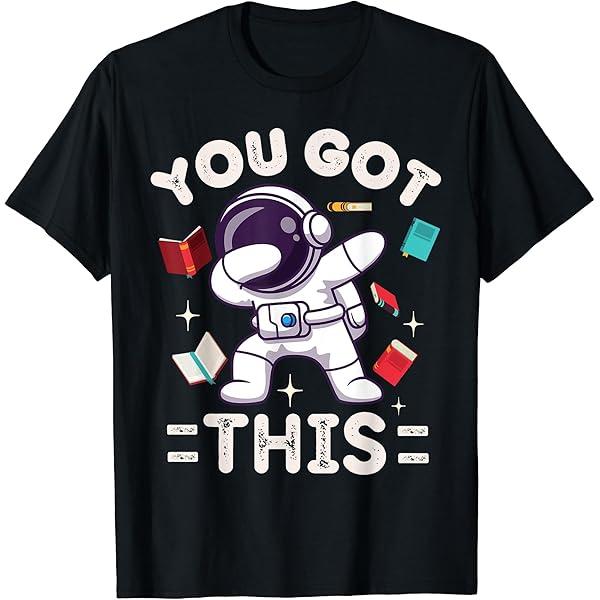 You Got This Astronaut T-Shirt for School, XL