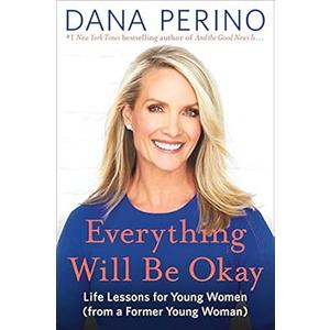Everything Will Be Okay: Life Lessons for Young Women (from a Former Young Woman), Hardcover