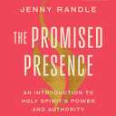 The Promised Presence: An Introduction to Holy Spirits Power and Authority (A Journey through Luke and Acts)