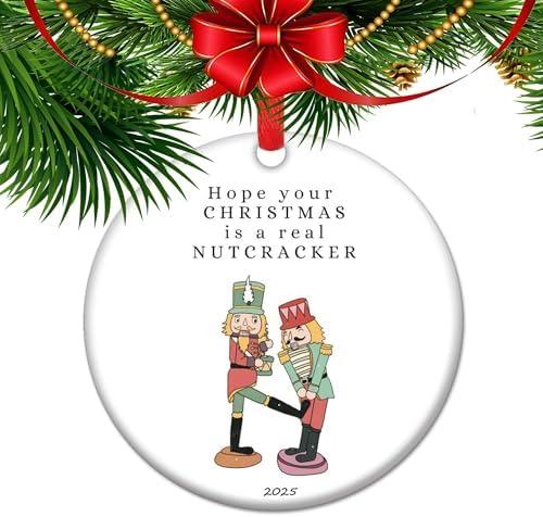 Hope Your Christmas is a Real Nutcracker - 2025 Funny Christmas Ornament, Whimsical Holiday Nutcracker Decor, Ballet for Dance Lovers